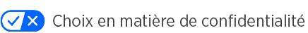 Choix en mati&egrave;re de confidentialit&eacute;